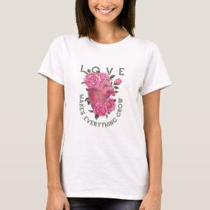 Love Makes Everything Grow – Romantic Floral Art T-Shirt