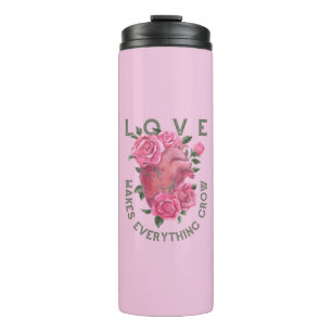 Love Makes Everything Grow – Romantic Floral Art Thermal Tumbler