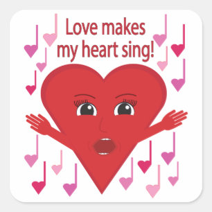 "Love makes my heart sing!" Singing Heart Square Sticker