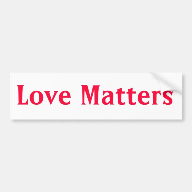 "Love Matters" Bumper Sticker (Front)