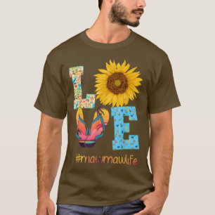 LOVE Mawmaw Life Flip Flops Sunflower Summer Mothe T-Shirt