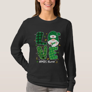 Love MDS Nurse Nursing Life Medical Gnome St Patri T-Shirt