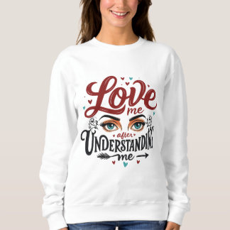Love Me After Understanding Me - Expressive Eyes Sweatshirt
