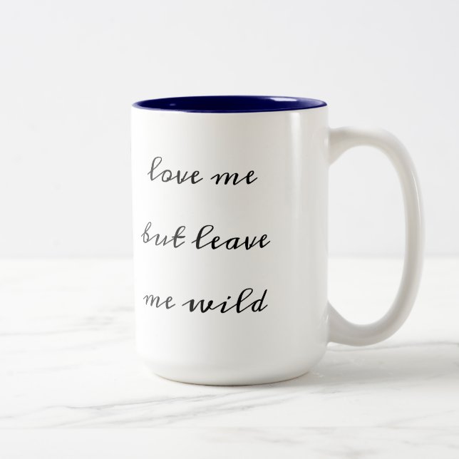 "Love me but leave me wild" Mug (Right)