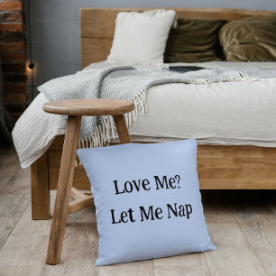 Love Me Let Me Nap Pillow