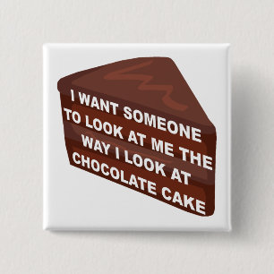 Love Me Like Chocolate Cake Funny Button Badge Pin