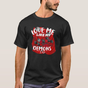 Love Me Like My Demons Do  White Script Red Roses T-Shirt