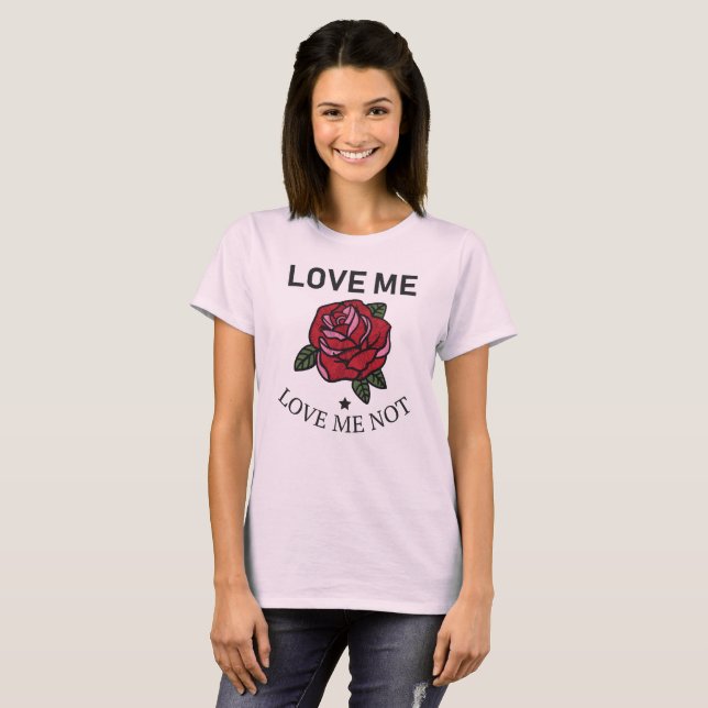 Love Me Love Me Not T-Shirt (Front Full)