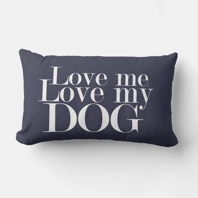 Love Me Love My Dog - Pillow (Front)