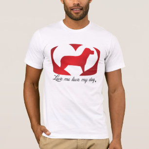 love me love my dog T-Shirt