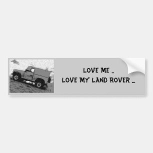 Love Me ..Love My Land Rover ... Bumper Sticker