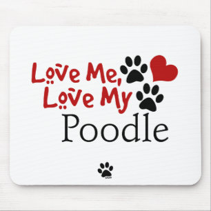 Love Me, Love My Poodle Mouse Pad