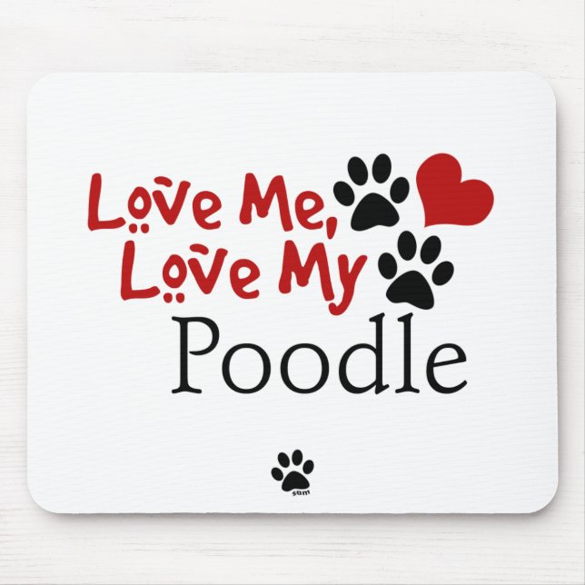 Love Me, Love My Poodle Mouse Pad (Front)