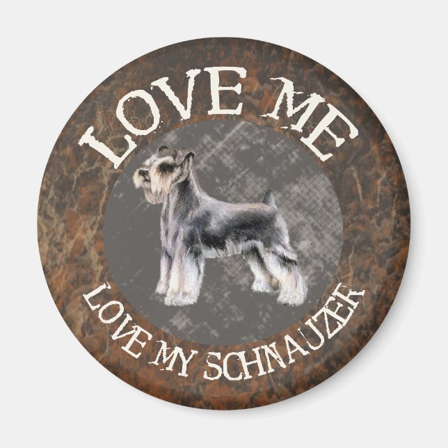 Love me, love my Schnauzer Magnet (Front)