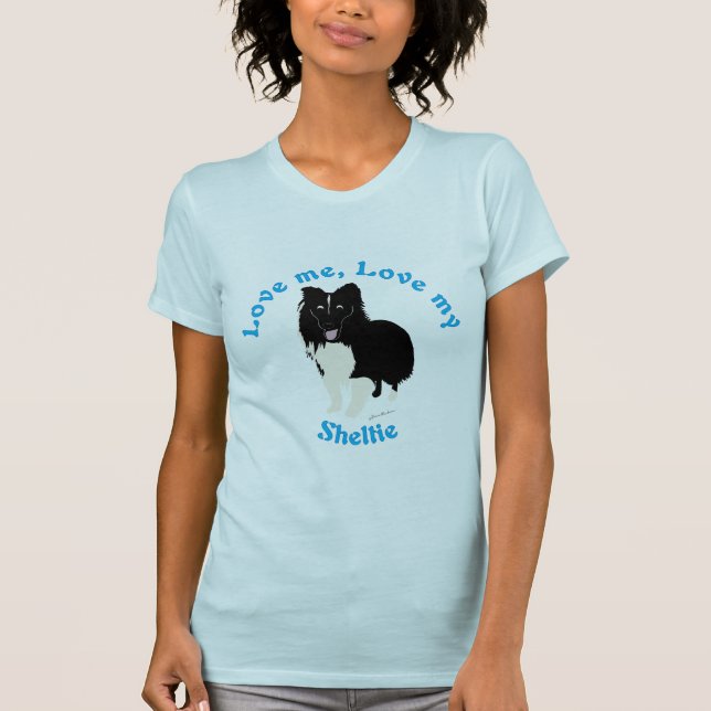 Love Me, Love My Sheltie T-Shirt (Front)