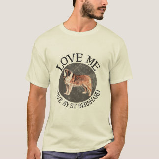 Love me, Love my St Bernard T-Shirt