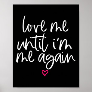 Love Me Until I'm Me Again Mental Health Awareness Poster