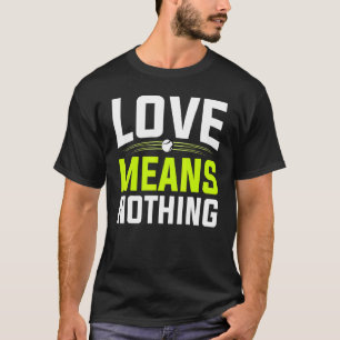 Love Means Nothing   Tennis  Player And Coach T-Shirt