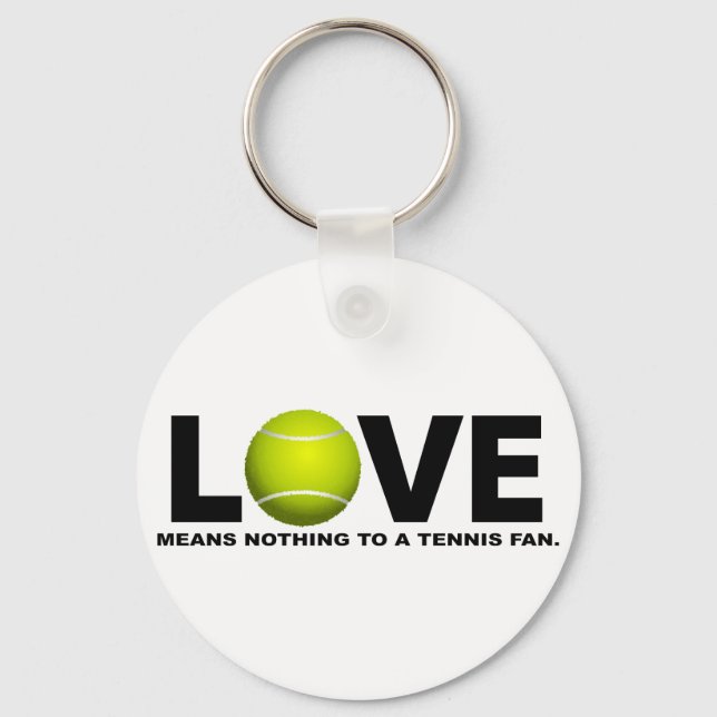 Love Means Nothing to a Tennis Fan Key Ring (Front)