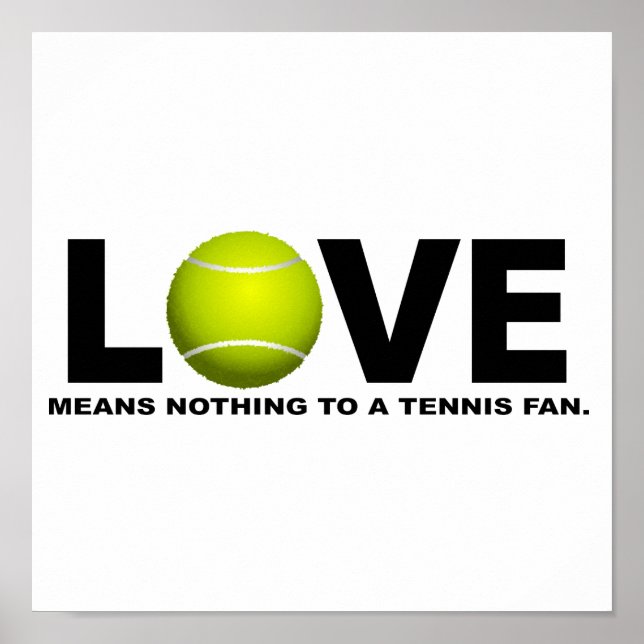 Love Means Nothing to a Tennis Fan Poster (Front)