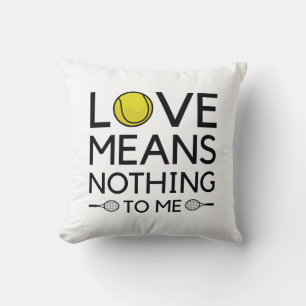 Love Means Nothing To Me Cushion