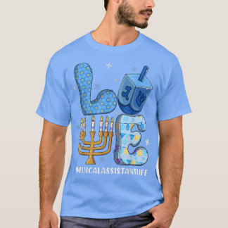 Love Medical Assistant Life Chanukah Jewish Hanukk T-Shirt
