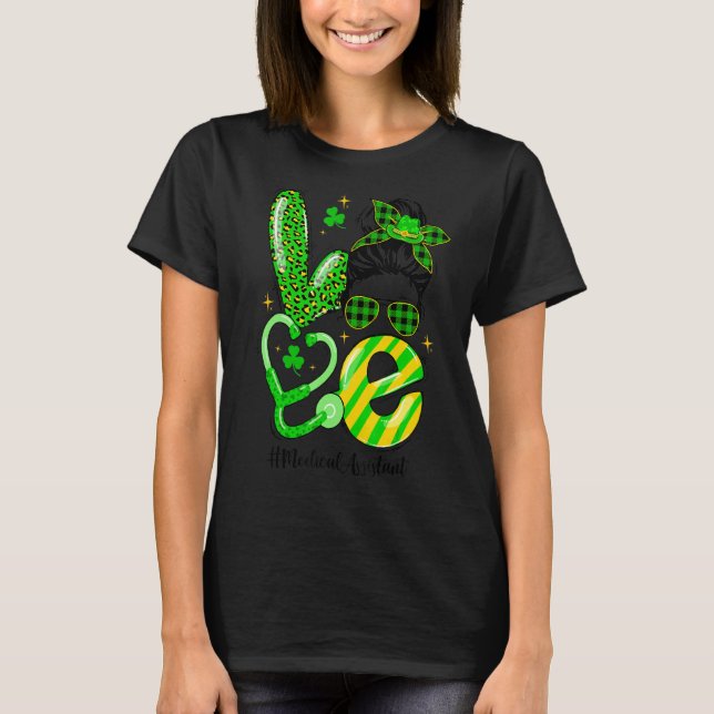 Love Medical Assistant Messy Bun Shamrock St Patri T-Shirt (Front)