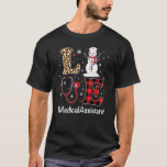 Love Medical Assistant Nurse Life Snowman Christma T-Shirt<br><div class="desc">Love Medical Assistant Nurse Life Snowman Christmas Nurse</div>