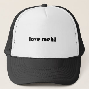 Love meh trucker hat