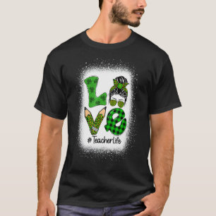 Love Messy Bun Funny Teacher Life St Patrick S Day T-Shirt