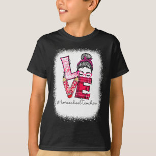 Love Messy Bun Homeschool Teacher Squad Valentine  T-Shirt