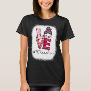Love Messy Bun PE Teacher Squad Valentine's Day Ma T-Shirt
