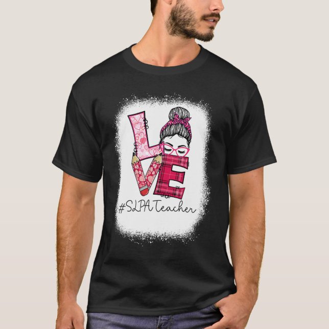 Love Messy Bun SLPA Teacher Squad Valentine's Day  T-Shirt (Front)