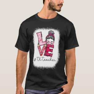 Love Messy Bun TK Teacher Squad Valentine's Day Ma T-Shirt