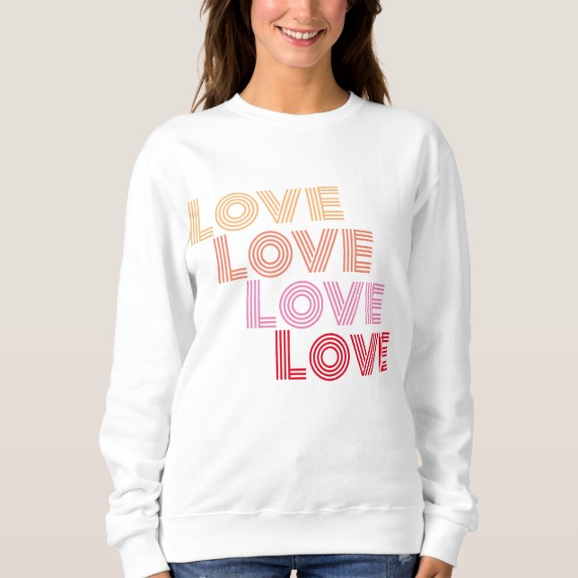 Love Modern Typography Sweatshirt (Front)