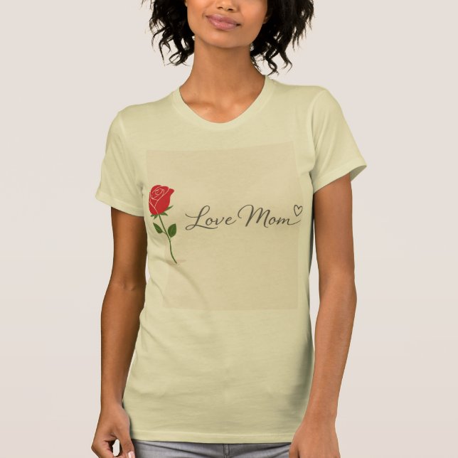 Love Mom Rose T-Shirt (Front)
