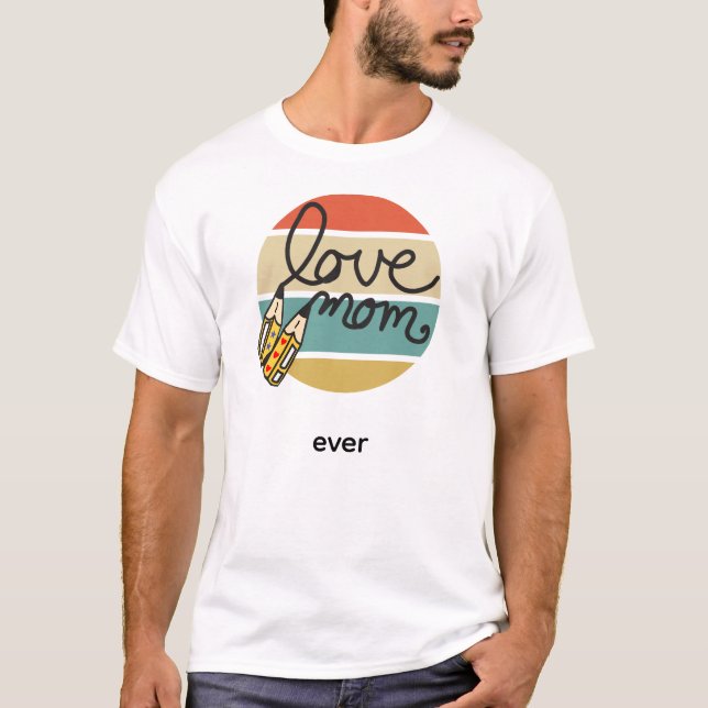 love mom T-Shirt (Front)