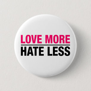 Love More Hate Less 6 Cm Round Badge