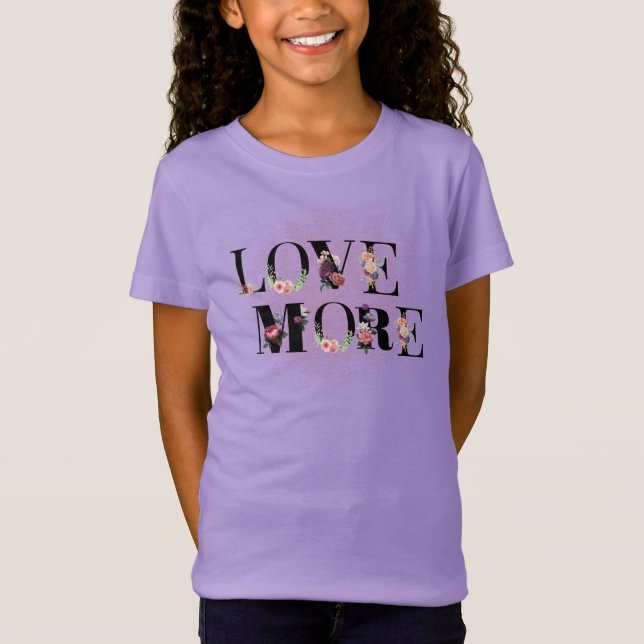 Love More Inspirational Message T-Shirt (Front)