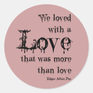 Love More Than Love Edgar Allan Poe Quote Classic Round Sticker