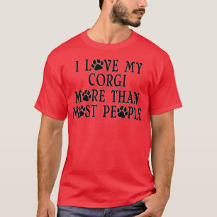 Love More Than Most People A Funny Corgi Gift  T-Shirt