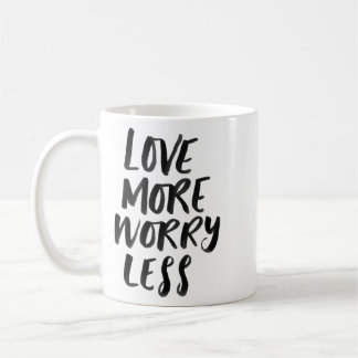 Love more, worry less, inspirational mug