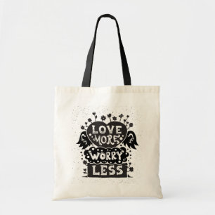 Love More Worry Less Tote Bag