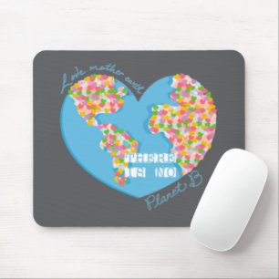 Love Mother Earth There Is No Planet B Mouse Pad