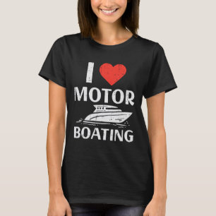 Love Motor Boating Funny Motorboating Boat Humour T-Shirt