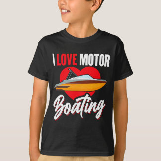 Love motorboating boater owner captain power speed T-Shirt