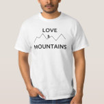 Love Mountains T-Shirt<br><div class="desc">Are you a climber? Do you like mountains?</div>