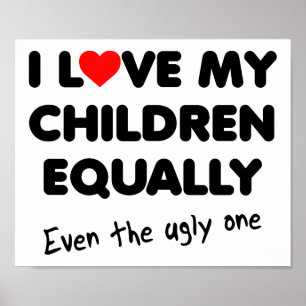 Love My Children Funny Poster