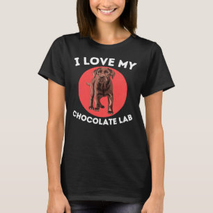 Love My Chocolate Lab Labrador T-Shirt
