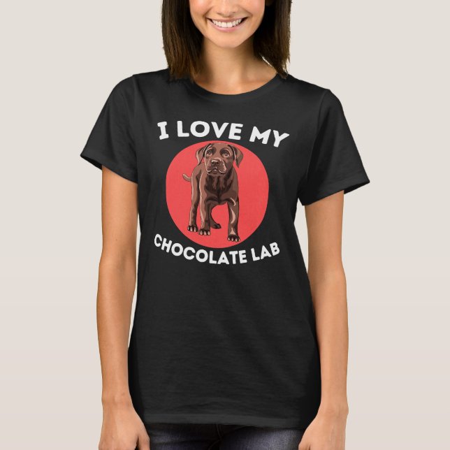 Love My Chocolate Lab Labrador T-Shirt (Front)